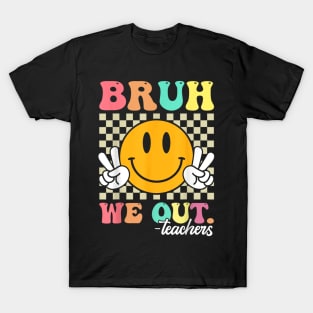 Funny bruh we out teachers T-Shirt